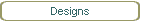 Designs