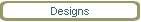 Designs